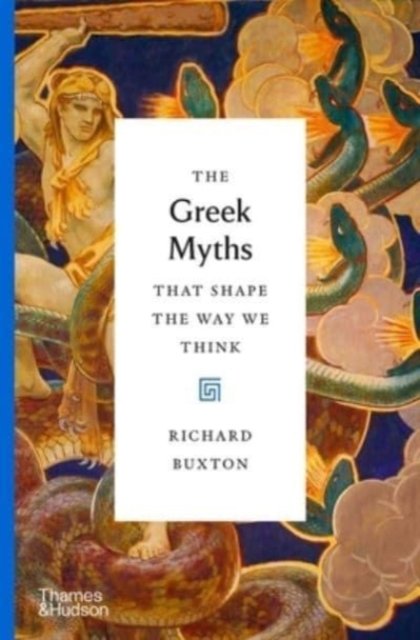 The Greek Myths That Shape The Way We Think - Richard Buxton | Książka ...