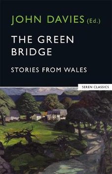 The Green Bridge: Stories from Wales - Davies John