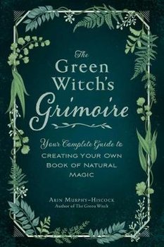 Green Witch's Grimoire - Murphy-Hiscock Arin