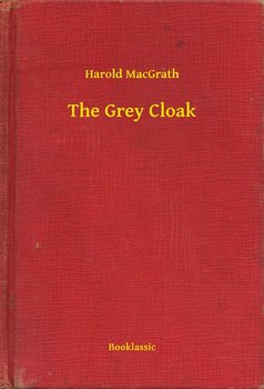 The Grey Cloak - MacGrath Harold