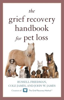 The Grief Recovery Handbook for Pet Loss - Friedman Russell