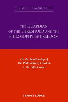The Guardian of the Threshold and the Philosophy of Freedom - Prokofieff Sergei O.
