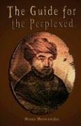 The Guide for the Perplexed [UNABRIDGED] - Maimonides Moses, Rambam