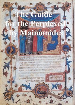 The Guide for the Perplexed - Maimonides Moses