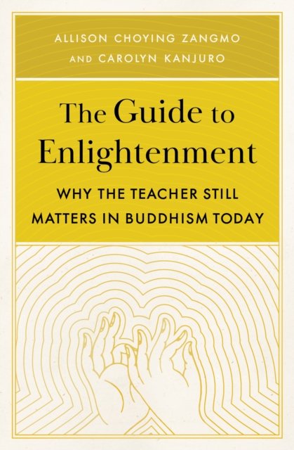 The Guide To Enlightenment: Why The Teacher Still Matters In Buddhism ...