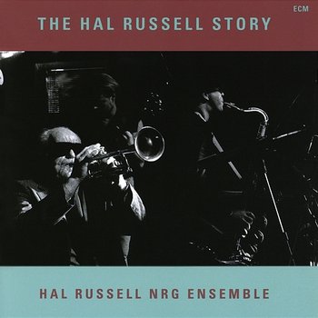 The Hal Russell Story - Hal Russell, NRG Ensemble