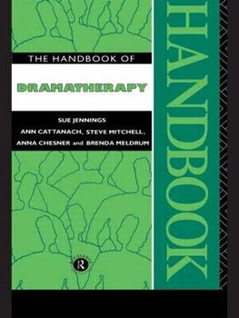 The Handbook of Dramatherapy - Jennings Sue, Cattanach Ann, Mitchell Steve, Chesner Anna, Meldrum Brenda