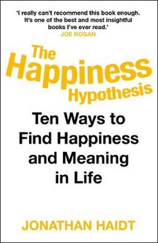 The Happiness Hypothesis: Ten Ways to Find Happiness and Meaning in Life - Haidt Jonathan