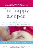 The Happy Sleeper: The Science-Backed Guide to Helping Your Baby Get a Good Night's Sleep-Newborn to School Age - Turgeon Heather, Wright Julie