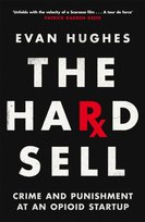 The Hard Sell: Crime and Punishment at an Opioid Startup Evan Hughes