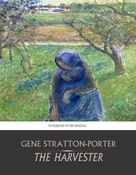 The Harvester - Gene Stratton-Porter