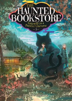 The Haunted Bookstore - Gateway to a Parallel Universe (Light Novel) Volume 3 - Shinobumaru