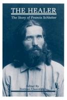 The Healer - Schlatter Francis