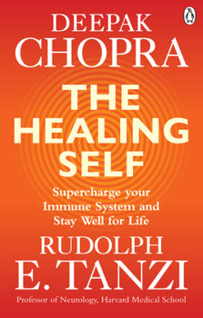 The Healing Self - Chopra Deepak, Tanzi Rudolph E.