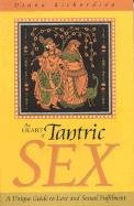 The Heart of Tantric Sex - Richardson Diana