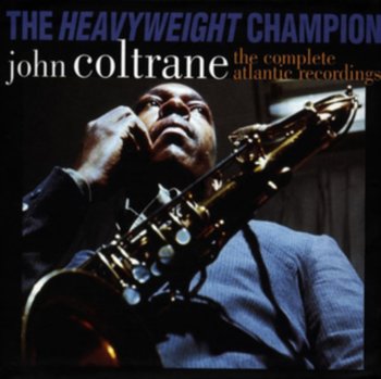 The Heavyweight Champion. The Complete Atlantic Recordings - Coltrane John