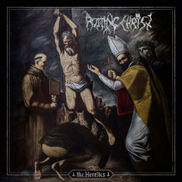 The Heretics Rotting Christ