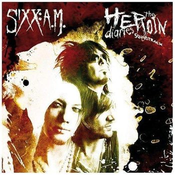 The Heroin Diaries - Sixx:A.M.