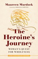 The Heroines Journey: Womans Quest for Wholeness Christine Downing, Murdock Maureen