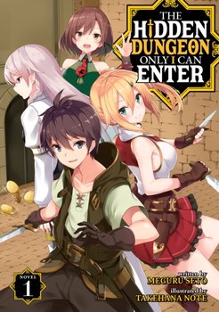 The Hidden Dungeon Only I Can Enter (Light Novel) Vol. 1 - Meguru Seto
