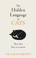 The Hidden Language of Cats Brown Sarah