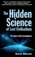 The Hidden Science of Lost Civilisations Wilcock David
