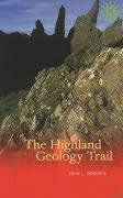 The Highland Geology Trail - Roberts John L.