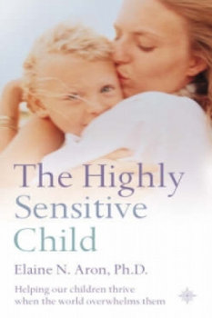 The Highly Sensitive Child - Aron Elaine N.