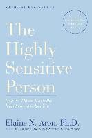 The Highly Sensitive Person. How to Thrive When the World Overwhelms You - Aron Elaine N., Behar Tracy