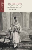 The Hill of Devi: An Englishman serving at the Court of a Maharaja Forster E. M.