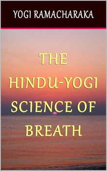The Hindu-Yogi Science of Breath - Ramacharaka Yogi