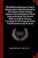 The Historia Brittonum, from a Manuscript Lately Discovered in the Library of the Vatican Palace at Rome Edited in the 10 Century by Mark the Hermit w - Hibernicus Nennius, Gunn William
