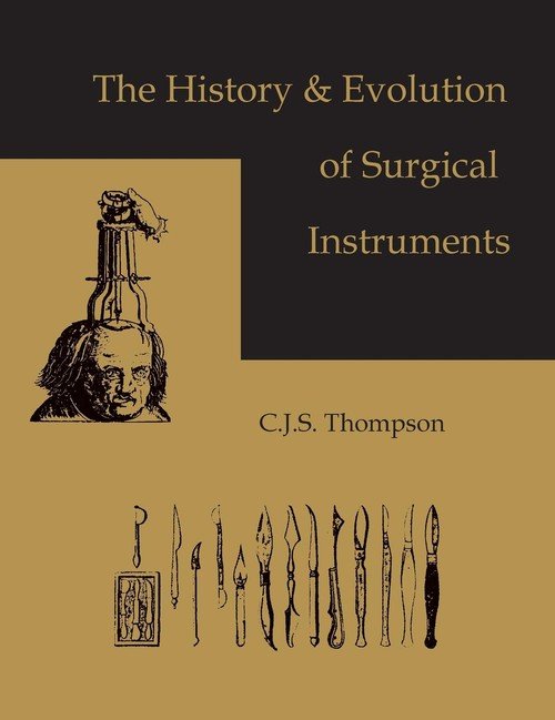 The History and Evolution of Surgical Instruments Thompson C. J. S