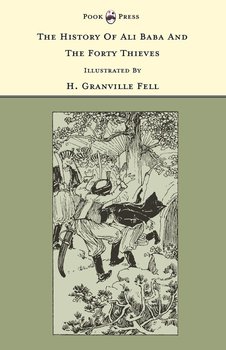 The History of Ali Baba and the Forty Thieves - Illustrated by H. Granville Fell (The Banbury Cross Series)