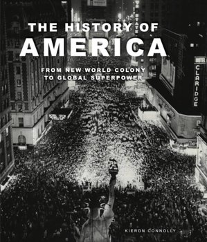 The History of America: Revolution, Race and War - Connolly Kieron