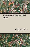 The History Of Babylonia And Assyria - Hugo Winckler