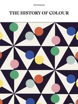 The History of Colour: A Universe of Chromatic Phenomena Quarto Publishing