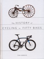 The History of Cycling in Fifty Bikes Ambrose Tom