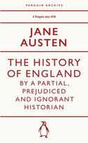 The History of England by a Partial, Prejudiced and Ignorant Historian Austen Jane