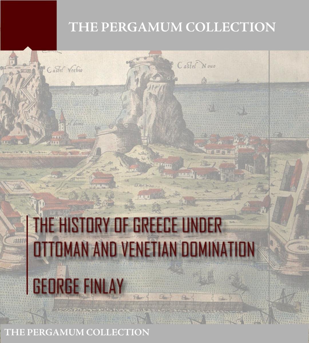The History of Greece under Ottoman and Venetian Domination - ebook ...
