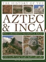 The History of the Aztec & Inca: Two Illustrated Reference Books: Discover the Chronicles, Myths and Cultures of the Ancient Peoples of Central and So - Phillips Charles, Jones David M.