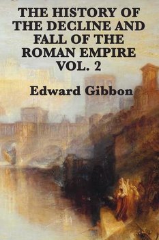 The History of the Decline and Fall of the Roman Empire Vol. 2 - Gibbon Edward