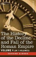 The History of the Decline and Fall of the Roman Empire, Vol. IV - Gibbon Edward