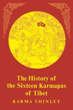 The History of the Sixteen Karmapas of Tibet - Thinley Karma