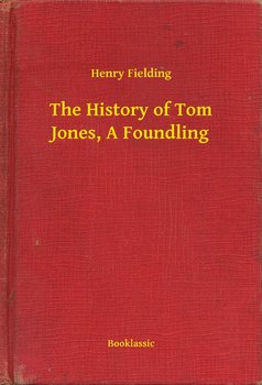 The History of Tom Jones, A Foundling - Henry Fielding