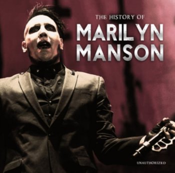 The History Of - Marilyn Manson