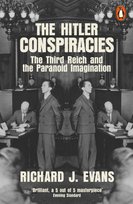The Hitler Conspiracies. The Third Reich and the Paranoid Imagination Evans Richard J.
