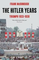 The Hitler Years ~ Triumph 1933-1939 McDonough Frank