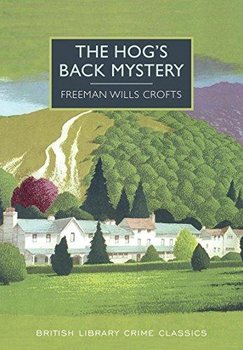 The Hogs Back Mystery - Crofts Freeman Wills