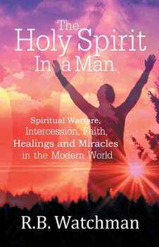 The Holy Spirit in a Man - Watchman R. B.